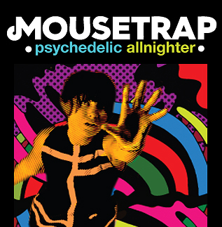 Mousetrap Psychedelic Allnighter 28th Anniversary with FREE 45
